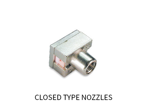 CLOSED TYPE NOZZLES